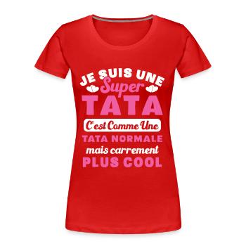 Je suis une super tata, humour cadeau tata - T-shirt bio Premium Femme - rouge - Devant - Mia (176cm)