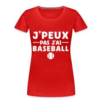 Je Peux Pas J'ai Baseball Humour Cadeau - T-shirt bio Premium Femme - rouge - Devant - Mia (176cm)