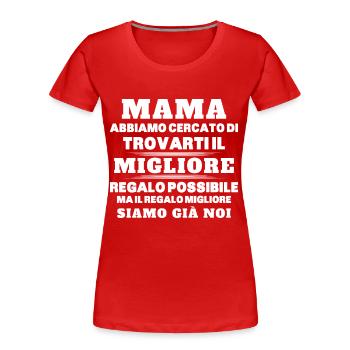 Donna Mamma Migliore Del Mondo Figlio Figlia Festa - Frauen Premium Bio T-Shirt - Rot - Vorne - Mia (176cm)