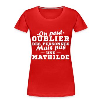 On peut pas oublier une Mathilde prénom fille - T-shirt bio Premium Femme - rouge - Devant - Mia (176cm)