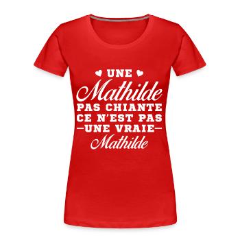 Une Mathilde pas chiante ce n est pas une vraie - T-shirt bio Premium Femme - rouge - Devant - Mia (176cm)