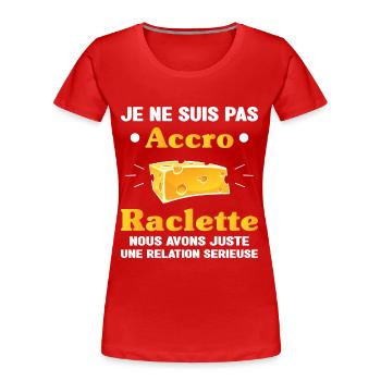 accro raclette humour raclette fromage homme drole - T-shirt bio Premium Femme - rouge - Devant - Mia (176cm)