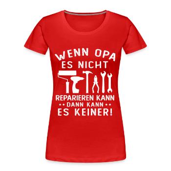 Wenn opa es nicht reparieren kann kann es keiner - Frauen Premium Bio T-Shirt - Rot - Vorne - Mia (176cm)