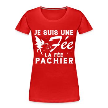 Je suis une fée la fée pachier Cadeau Humoristique - T-shirt bio Premium Femme - rouge - Devant - Mia (176cm)