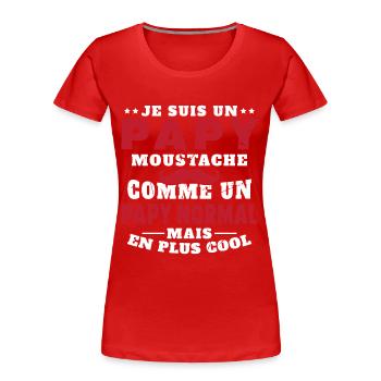 Un papy moustache comme un papy normal - T-shirt bio Premium Femme - rouge - Devant - Mia (176cm)
