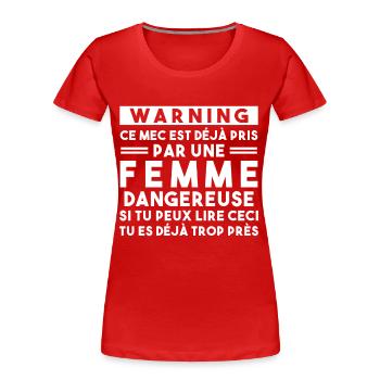 Cadeau Humour couple homme, Femme jalouse danger - T-shirt bio Premium Femme - rouge - Devant - Mia (176cm)