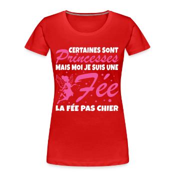Certaines Sont Princesses Mais Moi Je Suis Une Fee - T-shirt bio Premium Femme - rouge - Devant - Mia (176cm)