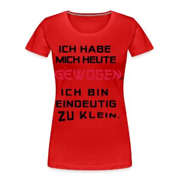 Ich hab mich heute gewogen.... - Frauen Premium Bio T-Shirt - Rot - Vorne - Mia (176cm)