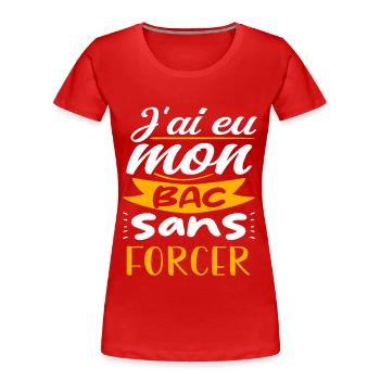 j'ai eu mon bac sans forcer - T-shirt bio Premium Femme - rouge - Devant - Mia (176cm)