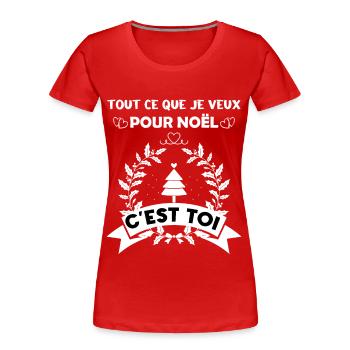 Tout ce que je veux pour Noël c'est toi - T-shirt bio Premium Femme - rouge - Devant - Mia (176cm)
