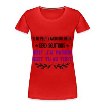 Soit j'ai Raison Soit J'ai Tort - T-shirt bio Premium Femme - rouge - Devant - Mia (176cm)