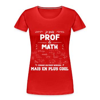 je suis prof de maths - T-shirt bio Premium Femme - rouge - Devant - Mia (176cm)