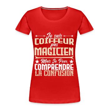 Je suis Coiffeur pas Magicien. - T-shirt bio Premium Femme - rouge - Devant - Mia (176cm)
