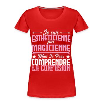 Je suis Esthéticienne, pas Magicienne - T-shirt bio Premium Femme - rouge - Devant - Mia (176cm)