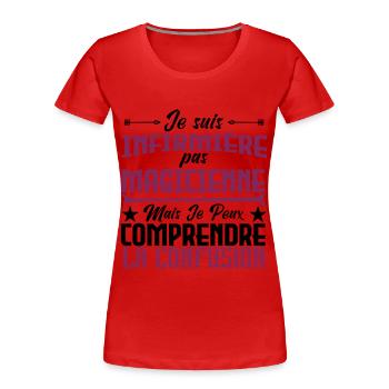 humour je suis infirmière pas magicienne - T-shirt bio Premium Femme - rouge - Devant - Mia (176cm)