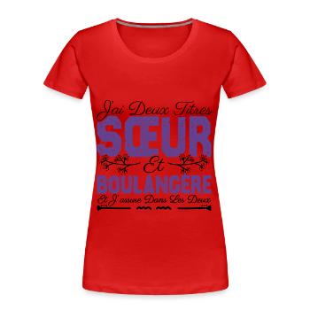 J'ai deux titres Sœur et Boulangère. Cadeau soeur. - T-shirt bio Premium Femme - rouge - Devant - Mia (176cm)