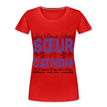 J'ai deux titres Sœur et catmom. Cadeau soeur.chat - T-shirt bio Premium Femme - rouge - Devant - Mia (176cm)