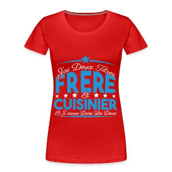 J'ai deux titres frère et Cuisinier. Cadeau frère. - T-shirt bio Premium Femme - rouge - Devant - Mia (176cm)