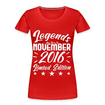 Legends are born in NOVEMBER 2016 anniversary gift - Women's Premium Organic T-Shirt - red - Front - Mia (176cm)