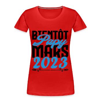 Cadeau Annonce grossesse. bientôt Papy Mars 2023. - T-shirt bio Premium Femme - rouge - Devant - Mia (176cm)