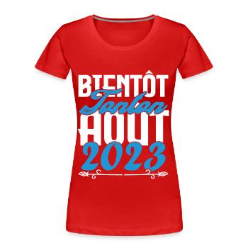 Cadeau Annonce grossesse bientôt Tonton Aout 2023. - T-shirt bio Premium Femme - rouge - Devant - Mia (176cm)