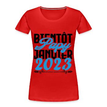 Cadeau Annonce grossesse bientôt Papy Janvier 2023 - T-shirt bio Premium Femme - rouge - Devant - Mia (176cm)