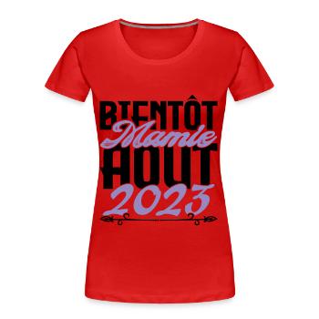 Annonce grossesse. bientôt Mamie Aout 2023. août. - T-shirt bio Premium Femme - rouge - Devant - Mia (176cm)
