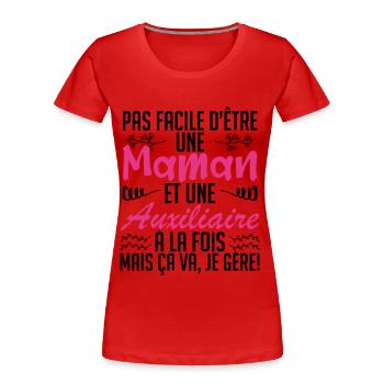pas facile d'être une maman et une Auxiliaire. - T-shirt bio Premium Femme - rouge - Devant - Mia (176cm)