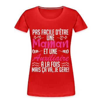 pas facile d'être une maman et une Auxiliaire. - T-shirt bio Premium Femme - rouge - Devant - Mia (176cm)