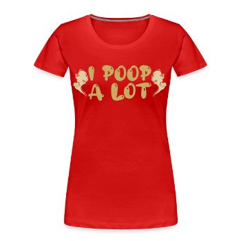 I pop a lot. Humor gift. - Women's Premium Organic T-Shirt - red - Front - Mia (176cm)