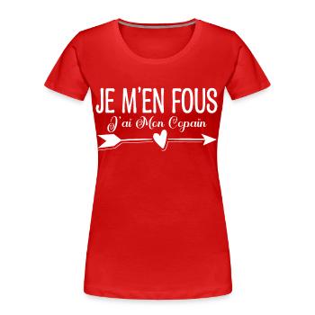 Je m'en fous j'ai mon copain. Cadeau copain copine - T-shirt bio Premium Femme - rouge - Devant - Mia (176cm)