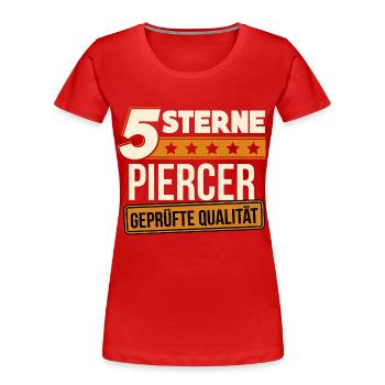 Piercer Piercing Piercen Geschenk - Frauen Premium Bio T-Shirt - Rot - Vorne - Mia (176cm)