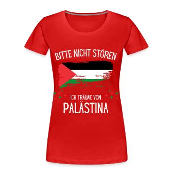 Bitte Nicht Stören Ich Träume Von Palästina - Frauen Premium Bio T-Shirt - Rot - Vorne - Mia (176cm)