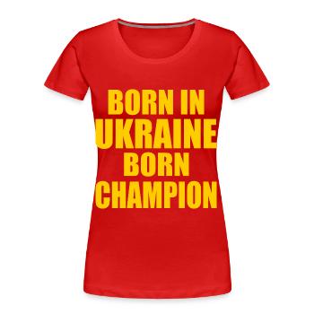 born in ukraine born champion - ukraine - T-shirt bio Premium Femme - rouge - Devant - Mia (176cm)