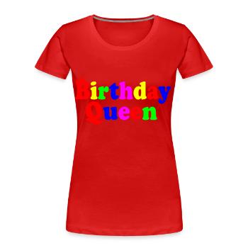Birthday queen - T-shirt bio Premium Femme - rouge - Devant - Mia (176cm)