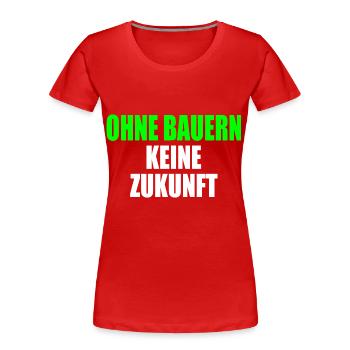 ohne bauern keine zukunft - Frauen Premium Bio T-Shirt - Rot - Vorne - Mia (176cm)