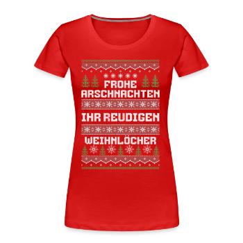 Frohe Arschnachten Ihr Weihnlöcher - Frauen Premium Bio T-Shirt - Rot - Vorne - Mia (176cm)