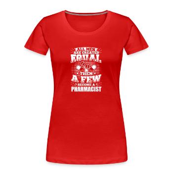 Funny Pharmacist Pharmacy Shirt All Men Equal - Frauen Premium Bio T-Shirt - Rot - Vorne - Mia (176cm)