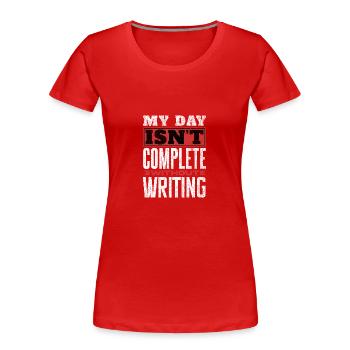 Ma journée n’est pas complète sans l’écriture - T-shirt bio Premium Femme - rouge - Devant - Mia (176cm)