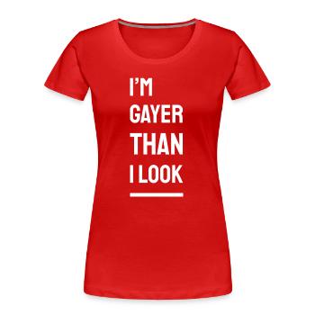 I'm Gayer Than I Look – Pride Saying (white) - Women's Premium Organic T-Shirt - red - Front - Mia (176cm)