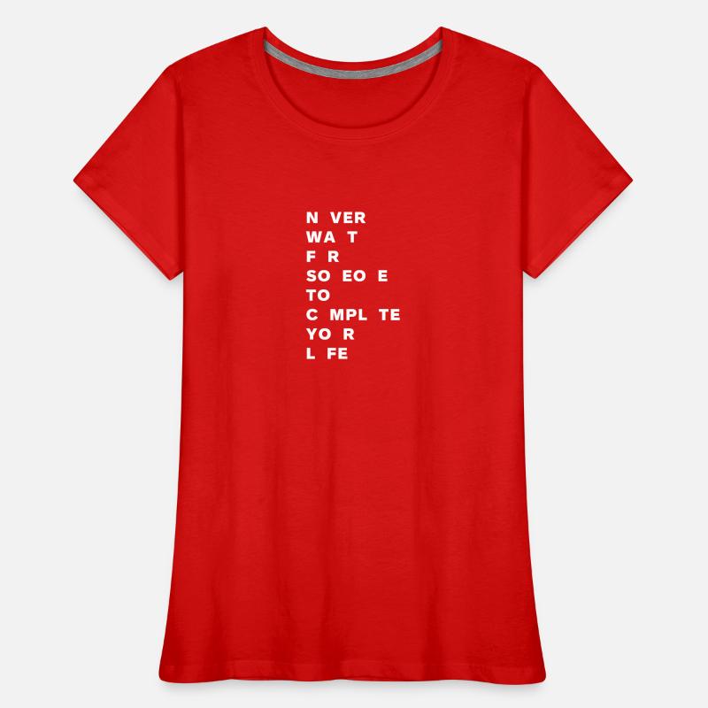 Never wait for someone Frauen Premium Bio T-Shirt