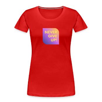 NIEMALS AUFGEBEN - Frauen Premium Bio T-Shirt - Rot - Vorne - Mia (176cm)