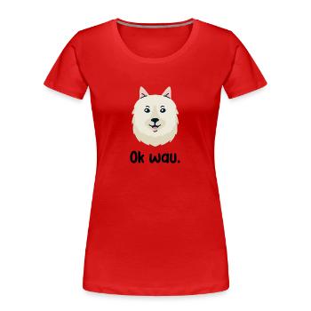 Ok wau mit American Eskimo Hundeliebhaber - Frauen Premium Bio T-Shirt - Rot - Vorne - Mia (176cm)