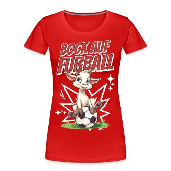 Bock Auf Fußball Lustig Humor Wortwitz Fußballer - Frauen Premium Bio T-Shirt - Rot - Vorne - Mia (176cm)