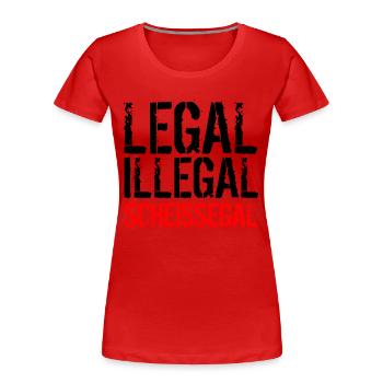 Legal Illegal Scheissegal - Mir Doch Egal - Frauen Premium Bio T-Shirt - Rot - Vorne - Mia (176cm)