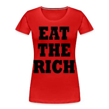 Eat the rich - Frauen Premium Bio T-Shirt - Rot - Vorne - Mia (176cm)