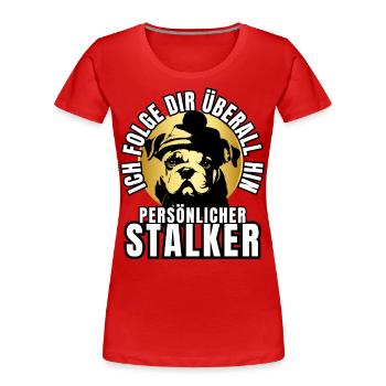 PERSÖNLICHER STALKER BULLDOGGE Hund HUNDE - Frauen Premium Bio T-Shirt - Rot - Vorne - Mia (176cm)