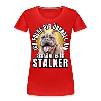 PERSÖNLICHER STALKER BULLDOGGE Hund HUNDE - Frauen Premium Bio T-Shirt - Rot - Vorne - Mia (176cm)