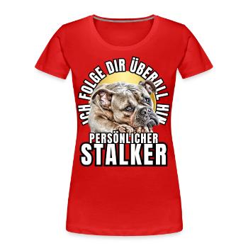 PERSÖNLICHER STALKER BULLDOGGE Hund HUNDE - Frauen Premium Bio T-Shirt - Rot - Vorne - Mia (176cm)