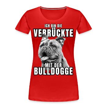 Je suis le FOU avec le chien bouledogue CHIENS - T-shirt bio Premium Femme - rouge - Devant - Mia (176cm)